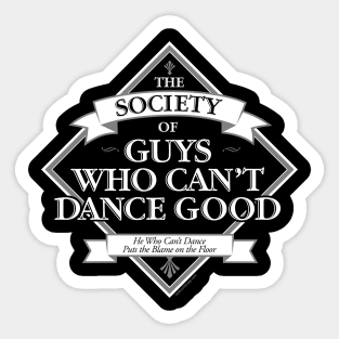 Society of Guys Who Can’t Dance Good Sticker